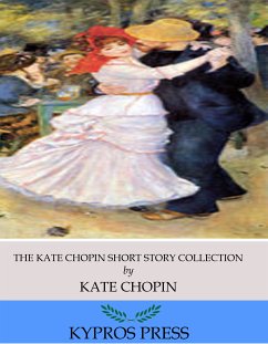 The Kate Chopin Short Story Collection (eBook, ePUB) - Chopin, Kate