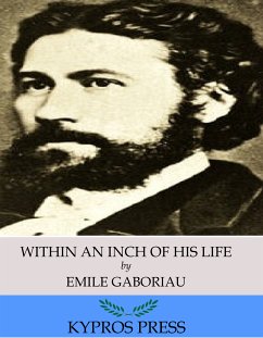 Within an Inch of His Life (eBook, ePUB) - Gaboriau, Emile