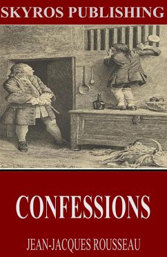 Confessions (eBook, ePUB) - Rousseau, Jean-Jacques