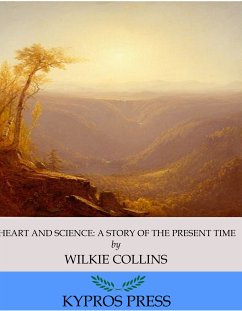 Heart and Science: A Story of the Present Time (eBook, ePUB) - Collins, Wilkie