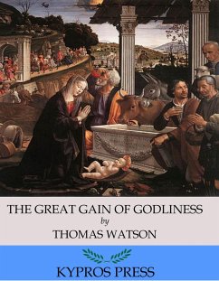 The Great Gain of Godliness (eBook, ePUB) - Watson, Thomas