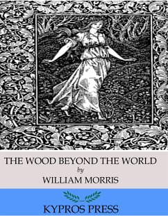 The Wood Beyond the World (eBook, ePUB) - Morris, William