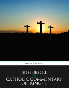 Catholic Commentary on Kings I (eBook, ePUB) - Haydock, George