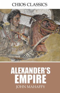 Alexander's Empire (eBook, ePUB) - Mahafffy, John