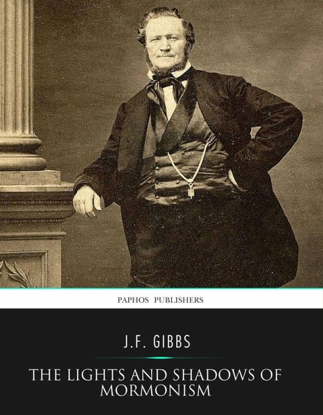 The Lights and Shadows of Mormonism (eBook, ePUB) The Lights and Shadows of Mormonism (eBook, ePUB)