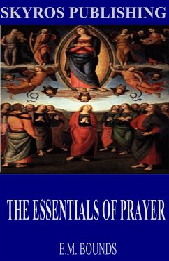 The Essentials of Prayer (eBook, ePUB) - Bounds, E.M.