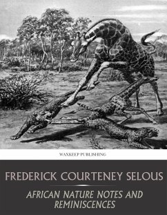 African Nature Notes and Reminiscences (eBook, ePUB) - Selous, Frederick