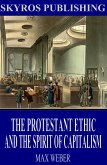 The Protestant Ethic and the Spirit of Capitalism (eBook, ePUB)