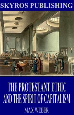 The Protestant Ethic and the Spirit of Capitalism (eBook, ePUB) - Weber, Max