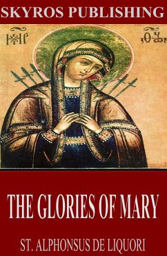 The Glories of Mary (eBook, ePUB) - Alphonsus de Liguori, St.