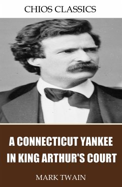 A Connecticut Yankee in King Arthur’s Court (eBook, ePUB) - Twain, Mark