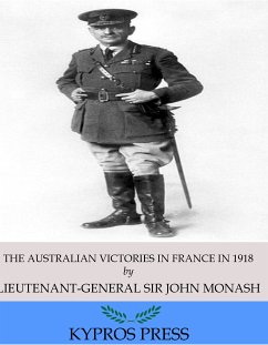 The Australian Victories in France in 1918 (eBook, ePUB) - Sir John Monash, Lieutenant-General