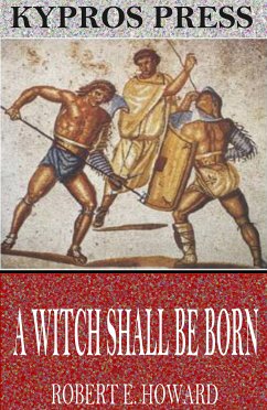 A Witch Shall be Born (eBook, ePUB) - E. Howard, Robert