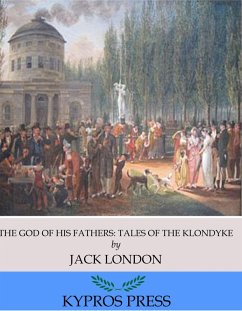 The God of His Fathers: Tales of the Klondyke (eBook, ePUB) - London, Jack