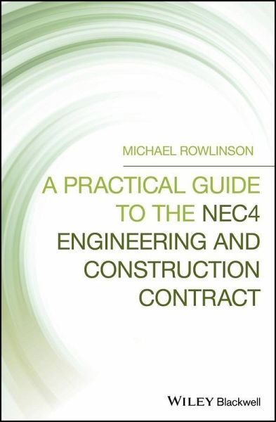 A Practical Guide to the NEC4 Engineering and Construction Contract (eBook, ePUB) A Practical Guide to the NEC4 Engineering and Construction Contract (eBook, ePUB)