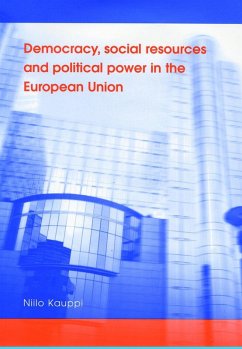 Democracy, social resources and political power in the European Union (eBook, PDF) - Kauppi, Niilo
