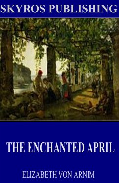 The Enchanted April (eBook, ePUB) - von Arnim, Elizabeth