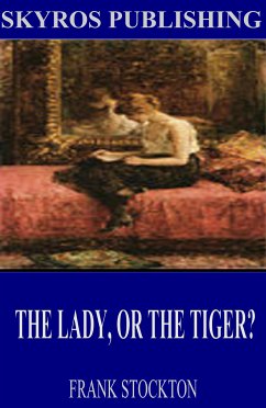 The Lady, or the Tiger? (eBook, ePUB) - R. Stockton, Frank