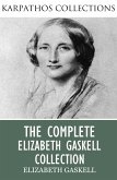 The Complete Elizabeth Gaskell Collection (eBook, ePUB)