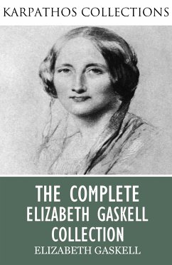 The Complete Elizabeth Gaskell Collection (eBook, ePUB) - Gaskell, Elizabeth