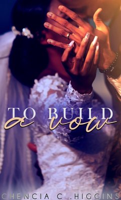 To Build a Vow (The Vow Series, #2) (eBook, ePUB) - Higgins, Chencia C.