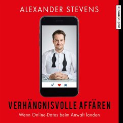 Verhängnisvolle Affären – Wenn Online-Dates beim Anwalt landen (MP3-Download) - Stevens, Alexander