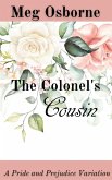 The Colonel's Cousin: A Pride and Prejudice Variation (eBook, ePUB)