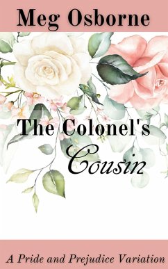 The Colonel's Cousin: A Pride and Prejudice Variation (eBook, ePUB) - Osborne, Meg