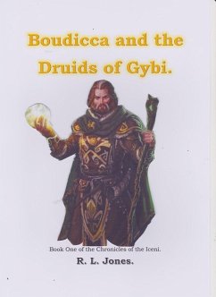 Cover Boudiccia and the Druids of Gybi. (The Iceni Chronicles, #1) (eBook, ePUB)