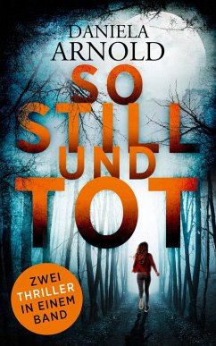 So still und tot (eBook, ePUB) - Arnold, Daniela