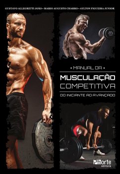 Manual da musculação competitiva (eBook, ePUB) - João, Gustavo Allegretti; Charro, Mario Augusto; Junior, Aylton Figueira