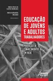 Educação de Jovens e Adultos Trabalhadores: Produção de Conhecimentos em Rede (eBook, ePUB)