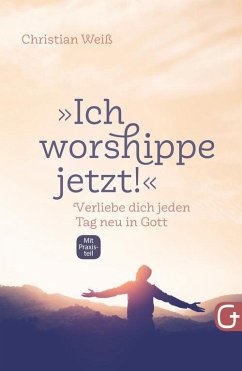 'Ich worshippe jetzt!' (eBook, ePUB) - Weiß, Christian