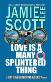 Love is a Many Splintered Thing (Gotcha Detective Agency Mystery, #12) (eBook, ePUB)