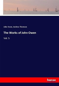 The Works of John Owen - Owen, John;Thomson, Andrew