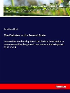 The Debates in the Several State - Elliot, Jonathan