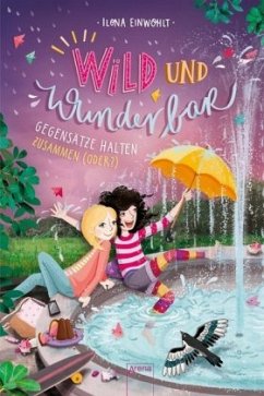 Gegensätze halten zusammen (oder?) / Wild und wunderbar Bd.2 - Einwohlt, Ilona