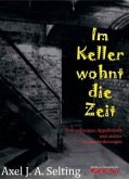 Im Keller wohnt die Zeit Im Keller wohnt die Zeit