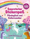 Superstarker Stickerspaß: Pferdeglück und Einhornzauber