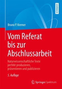 Vom Referat bis zur Abschlussarbeit - Kremer, Bruno P.