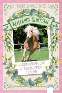 Windmähnen und Wiesenblumenträume / Reiterhof Glückstal Bd.2 - Sonnleitner, Marie