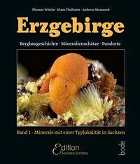 Erzgebirge - Bergbaugeschichte, Mineralienschätze, Fundorte - Prof. Dr. Thalheim, Klaus; Massanek, Andreas