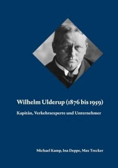 Wilhelm Ulderup (1876 bis 1959) - Kamp, Michael;Deppe, Ina;Trecker, Max