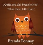 Who's there, Little Hoo? / ¿Quién está ahí, Pequeño Hoo?
