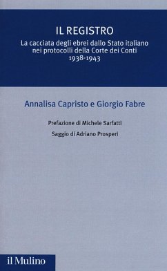 Il registro. La cacciata degli ebrei dallo Stato italiano nei protocolli della Corte dei Conti (1938-1943) - Capristo, Annalisa; Fabre, Giorgio
