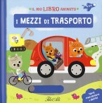 I mezzi di trasporto. Il mio libro animato I mezzi di trasporto. Il mio libro animato