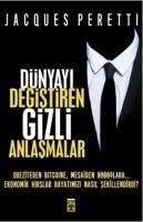 Dünyayi Degistiren Gizli Anlasmalar - Peretti, Jacques