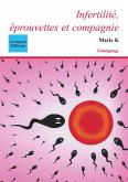 Infertilité, éprouvettes et compagnie Infertilité, éprouvettes et compagnie