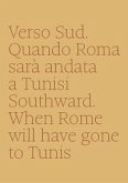 Verso sud. Quando Roma sarà andata a Tunisi-Southward. When Rome will have gone to Tunis
