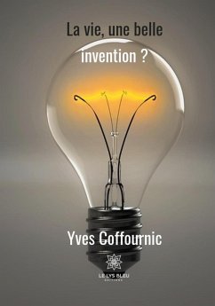 La vie, une si belle invention ? (eBook, ePUB) - Coffournic, Yves